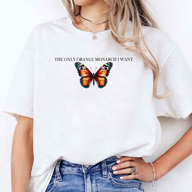 The Only Orange Monarch I Want Anti Trump T Shirt
