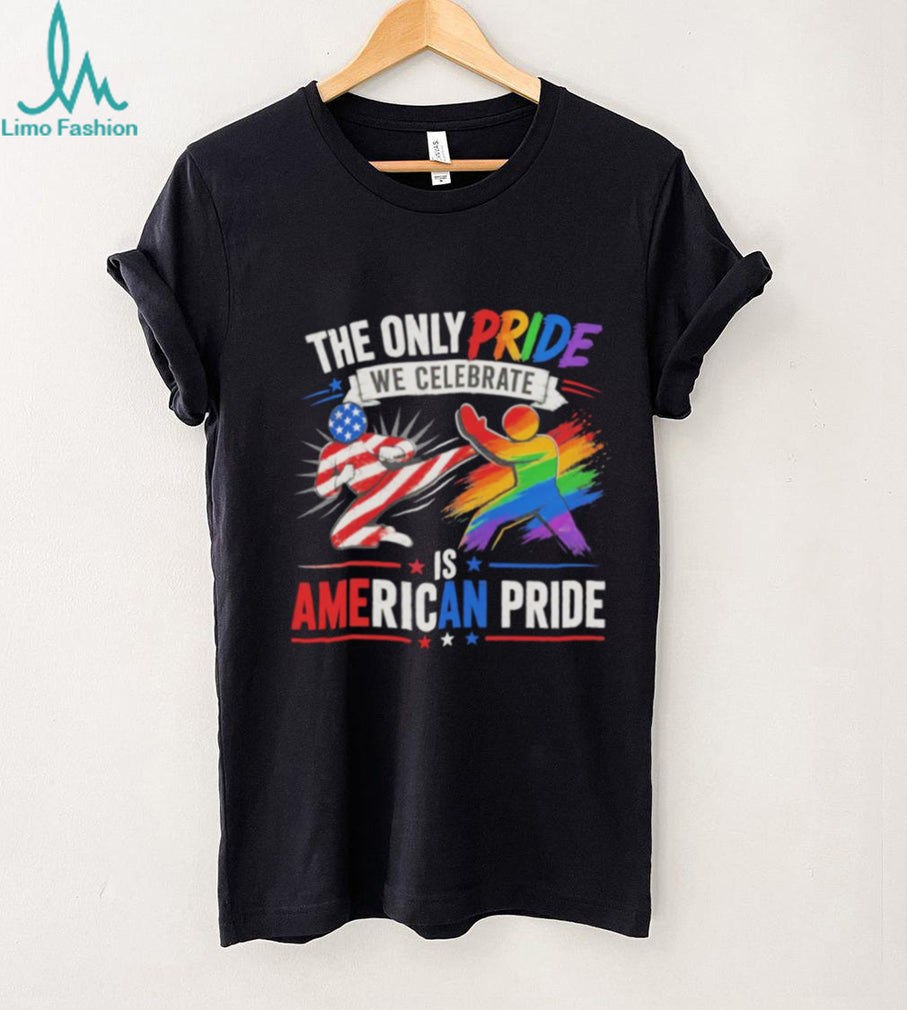 The Only Pride we celebrate is American Pride shirt