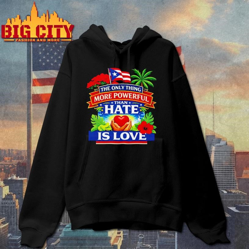 The Only Thing More Powerful Than Hate Is Love 2026 Shirt