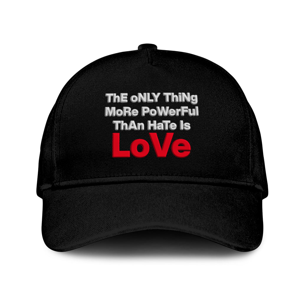 The Only Thing More Powerful Than Hate Is Love Hat