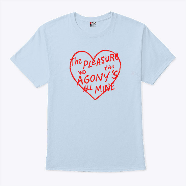 The Pleasure And The Agony’s All Mine T Shirt