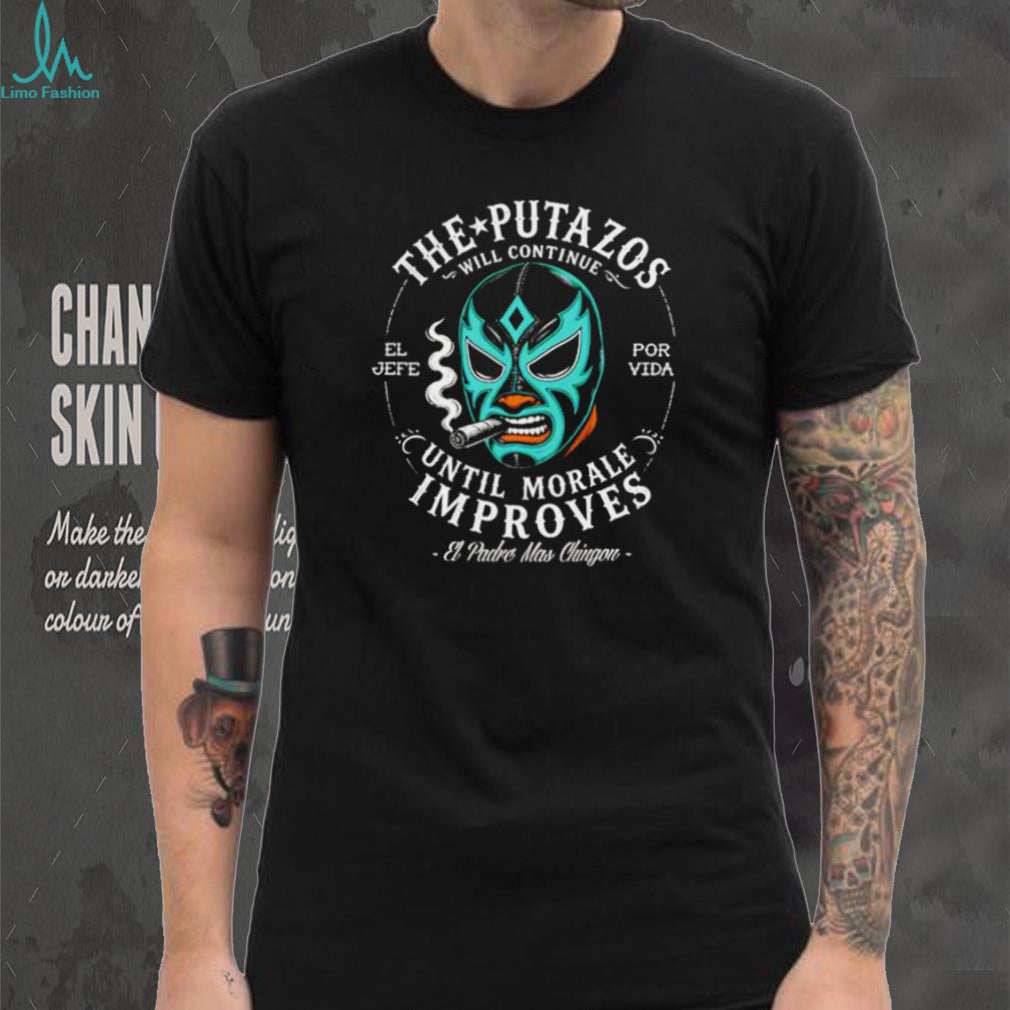 The Putazos Will Continue Until Morale Improves Lucha Libre Mask T Shirt