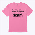 The Rich Get Richer Because The Poor Think Every Opportunity Is A Scam Shirt