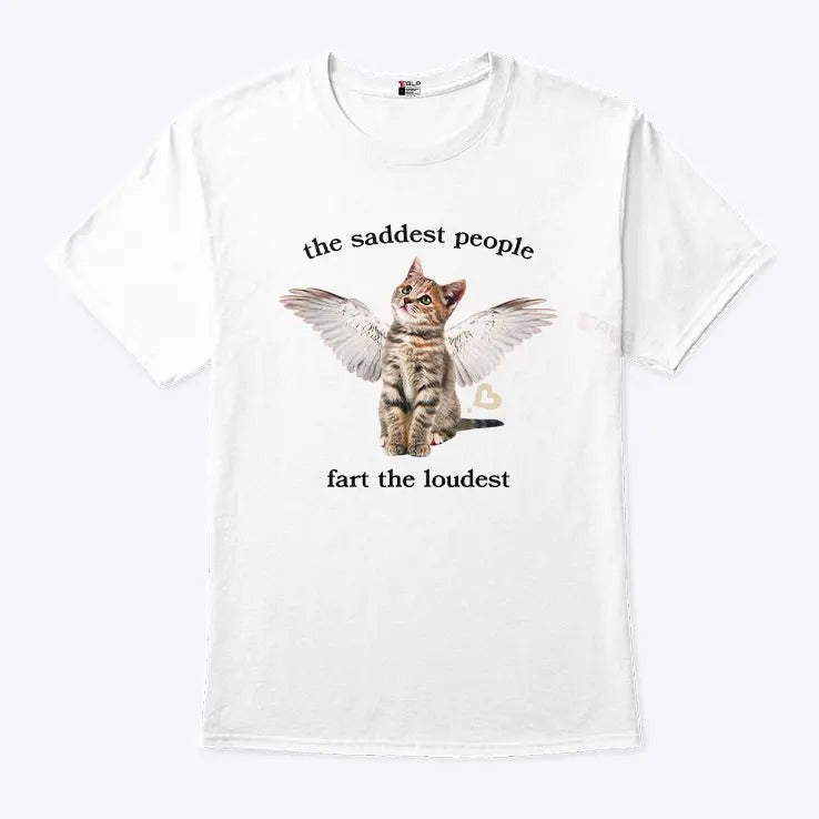 The Saddest People Fart The Loudest Shirt