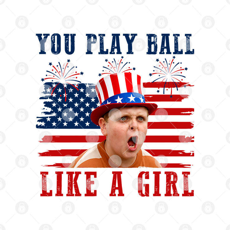 The Sandlot You Play Ball Like A Girl 4th Of July T Shirt
