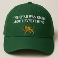 The Shah Was Right About Everything Hat