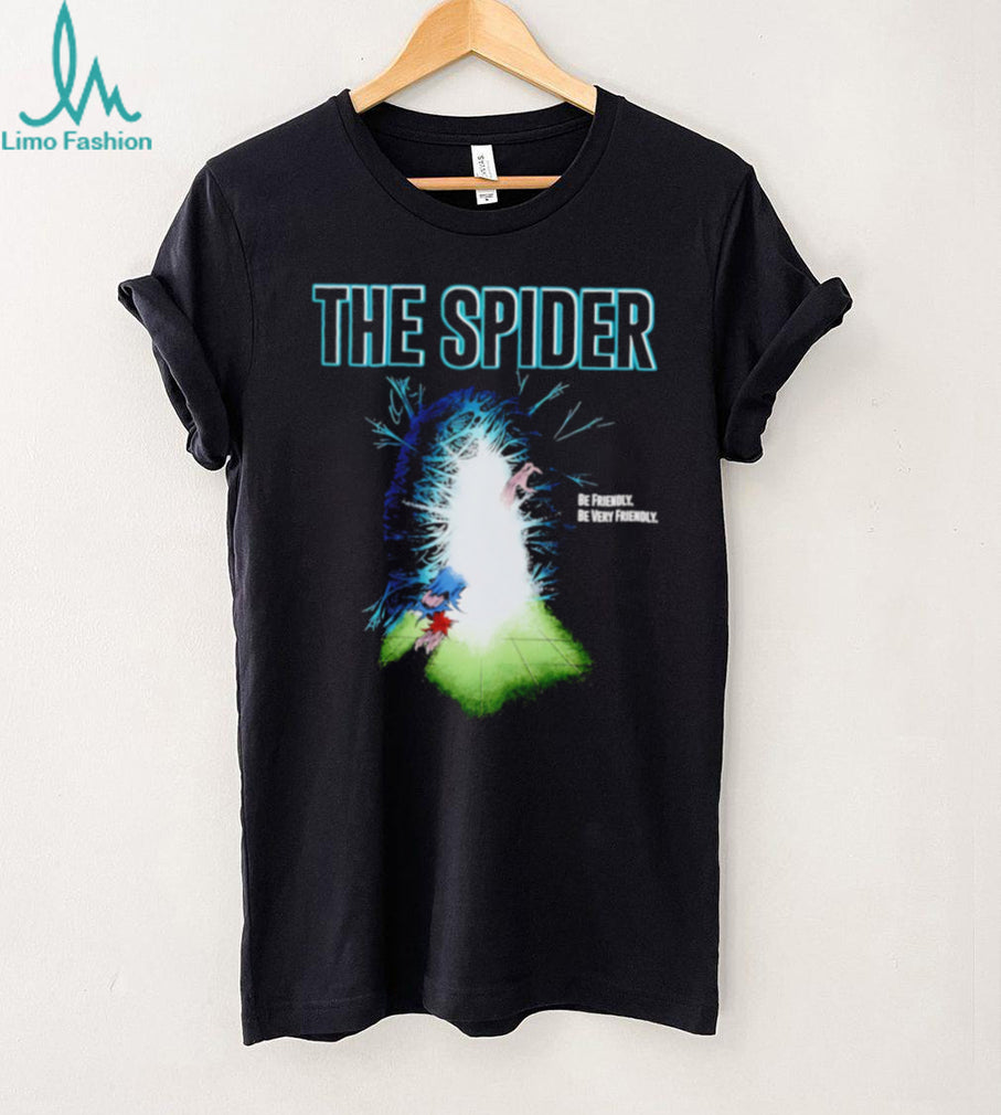 The Spider be friendly be very friendly shirt