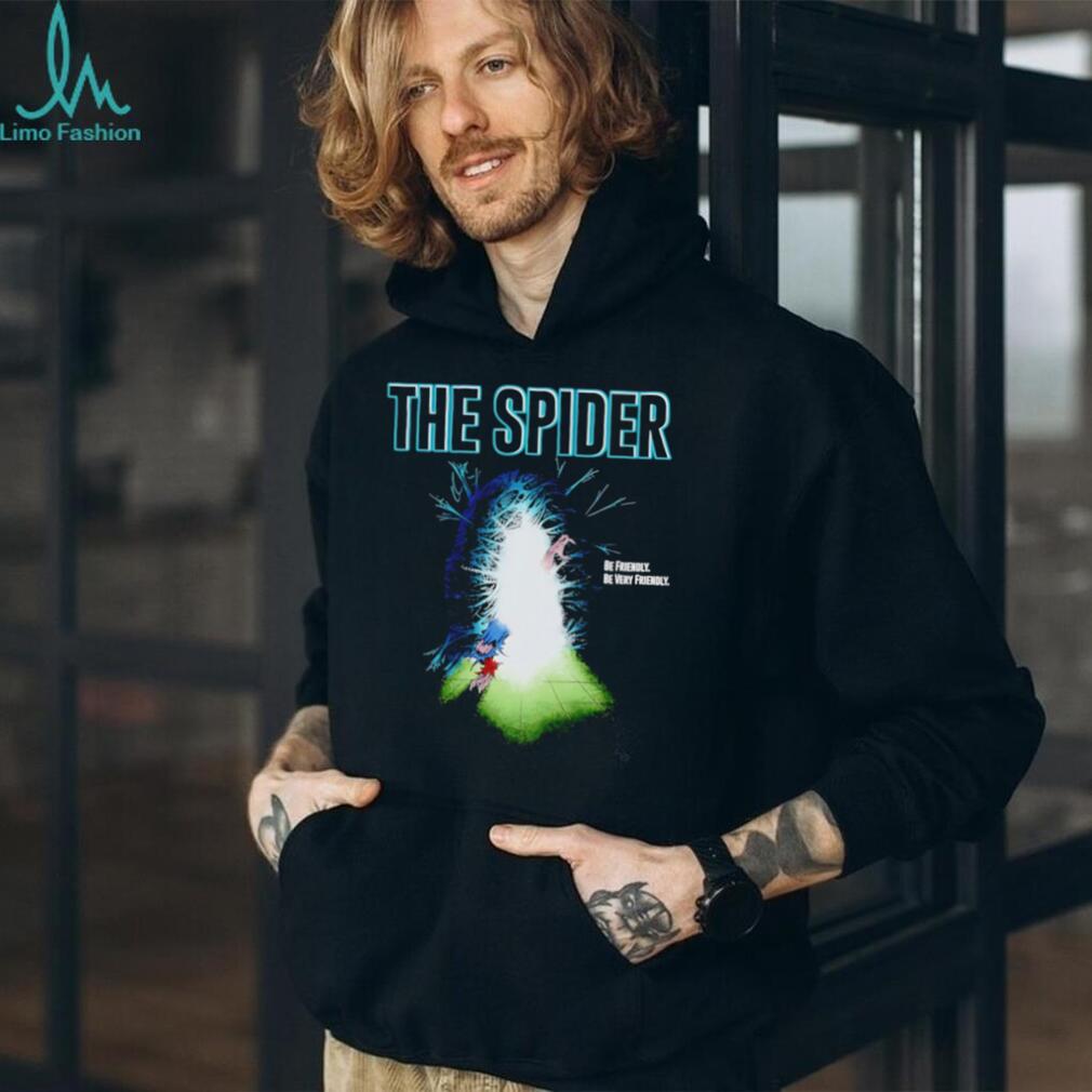 The Spider be friendly be very friendly shirt