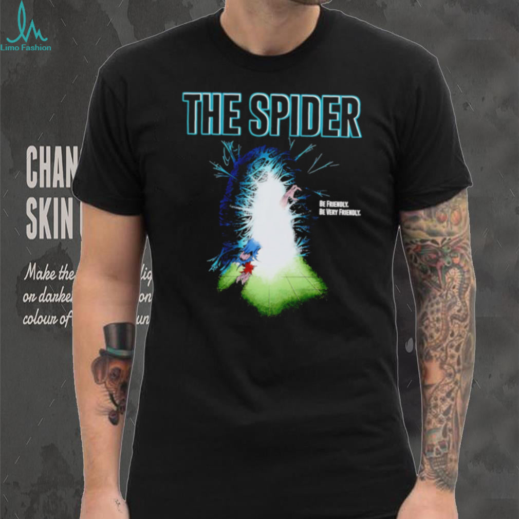 The Spider be friendly be very friendly shirt