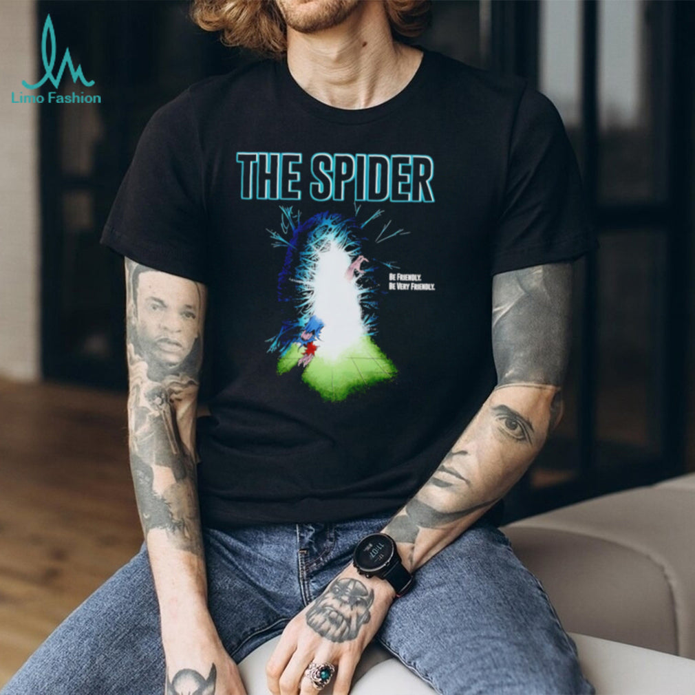 The Spider be friendly be very friendly shirt