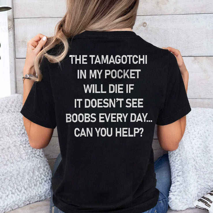 The Tamagotchi In My Pocket Will Die If It Doesn’t See Boobs Every Day Shirt
