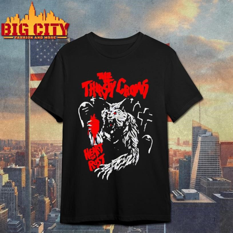 The Thirsty Crows heart of rust blood monter shirt