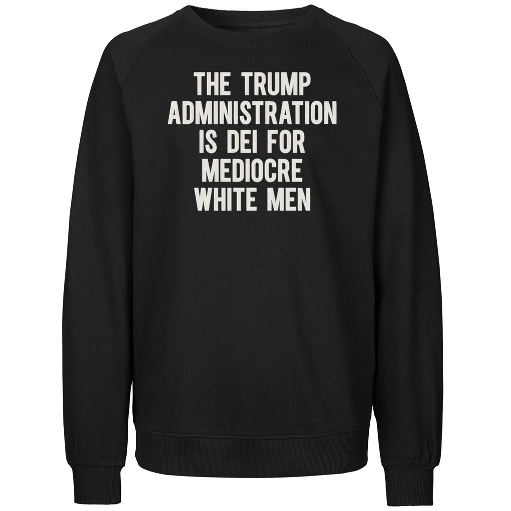 The Trump Administration Is Dei For Mediocre White Men Shirt