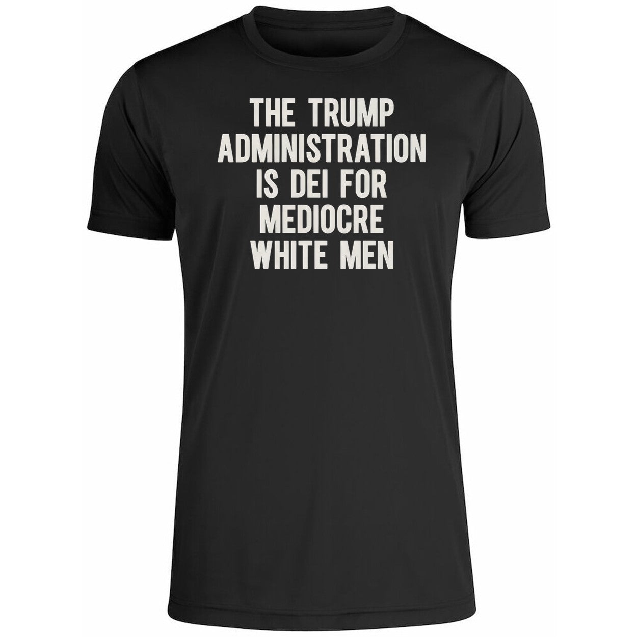 The Trump Administration Is Dei For Mediocre White Men Shirt