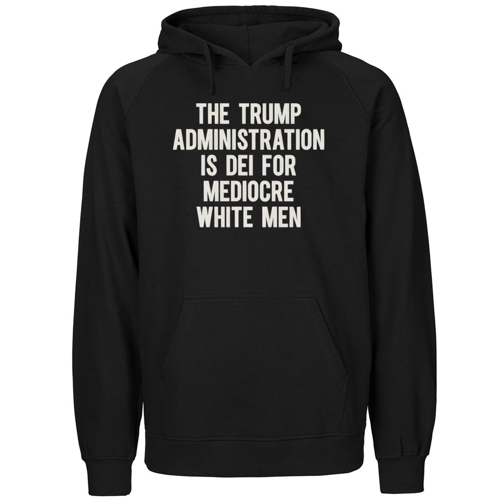 The Trump Administration Is Dei For Mediocre White Men Shirt