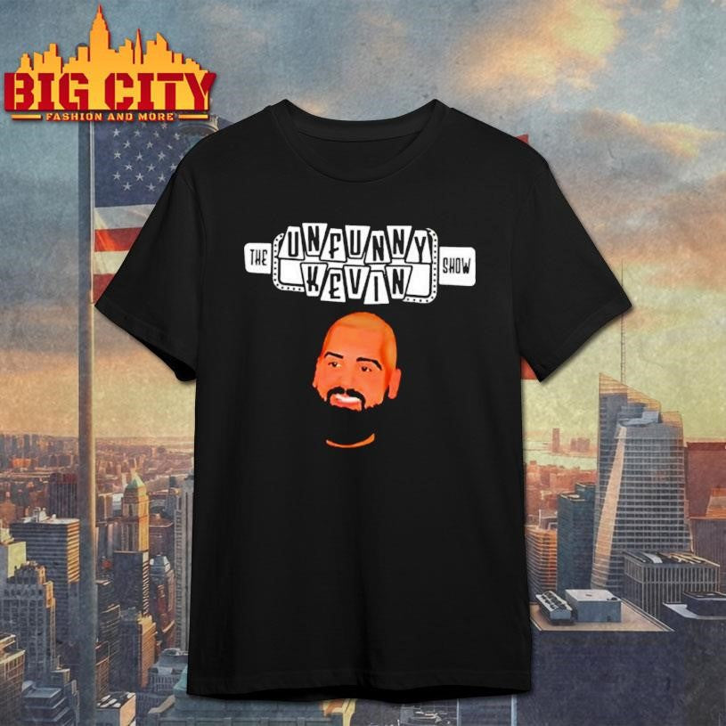 The Unfunny Kevin Show Shirt