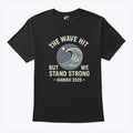 The Wave Hit But We Stand Strong Hawaii 2025 T Shirt