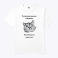 The Wrong Amazon Is Burning The Wrong Ice Is Melting T Shirt