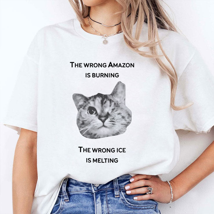 The Wrong Amazon Is Burning The Wrong Ice Is Melting T Shirt