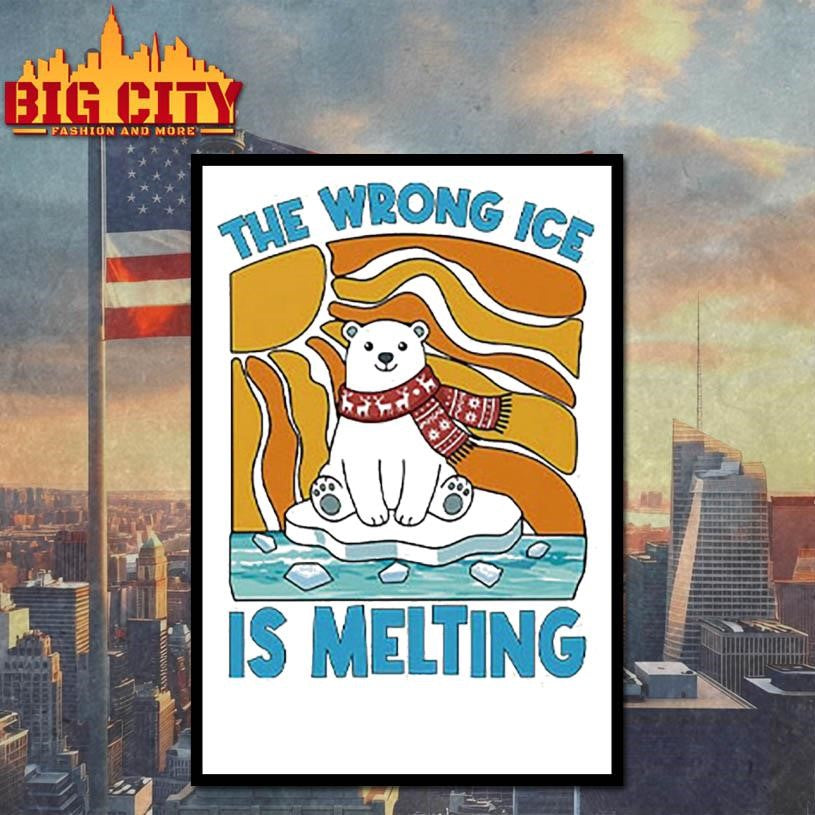 The Wrong ICE Is Melting Shirt