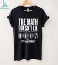 The math doesn’t lie 8 6 4 7 25th amenoment shirt