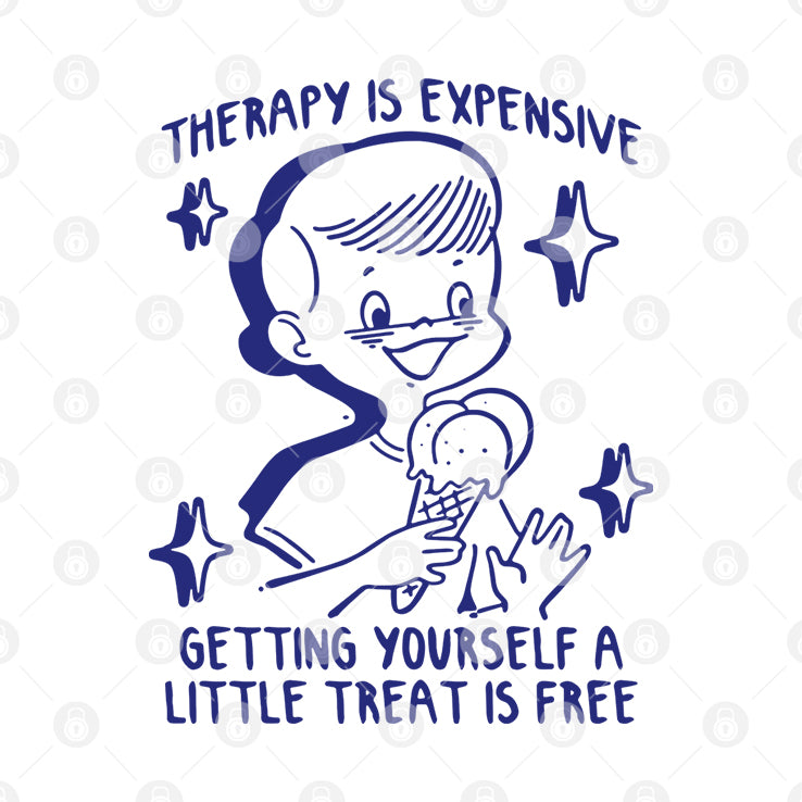 Therapy Is Expensive Getting Yourself A Little Treat Is Free T Shirt