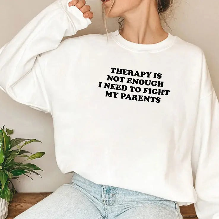 Therapy Is Not Enough I Need To Fight My Parents Shirt