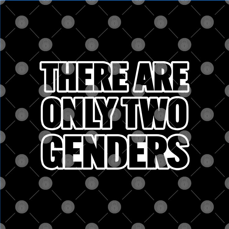 There Are Only 2 Genders T Shirt