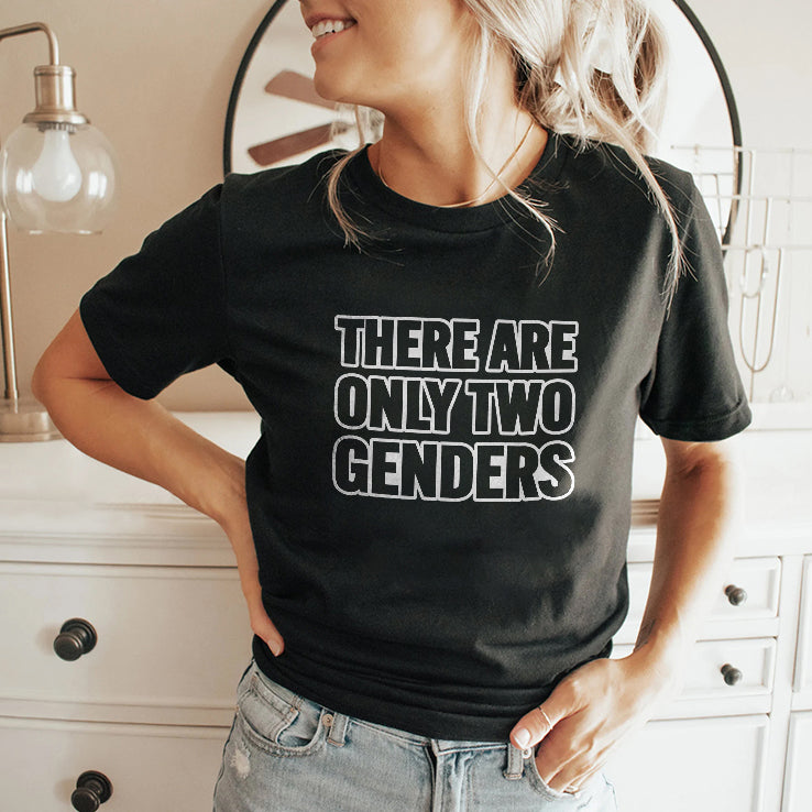 There Are Only 2 Genders T Shirt