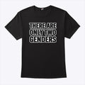 There Are Only 2 Genders T Shirt