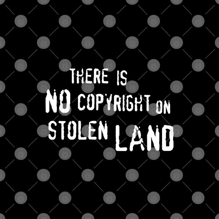 There Is No Copyright On Stolen Land T Shirt