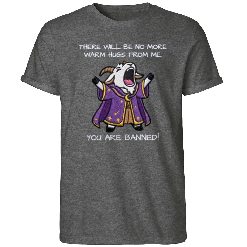 There Will Be No More Warm Hugs From Me You Are Banned Shirt