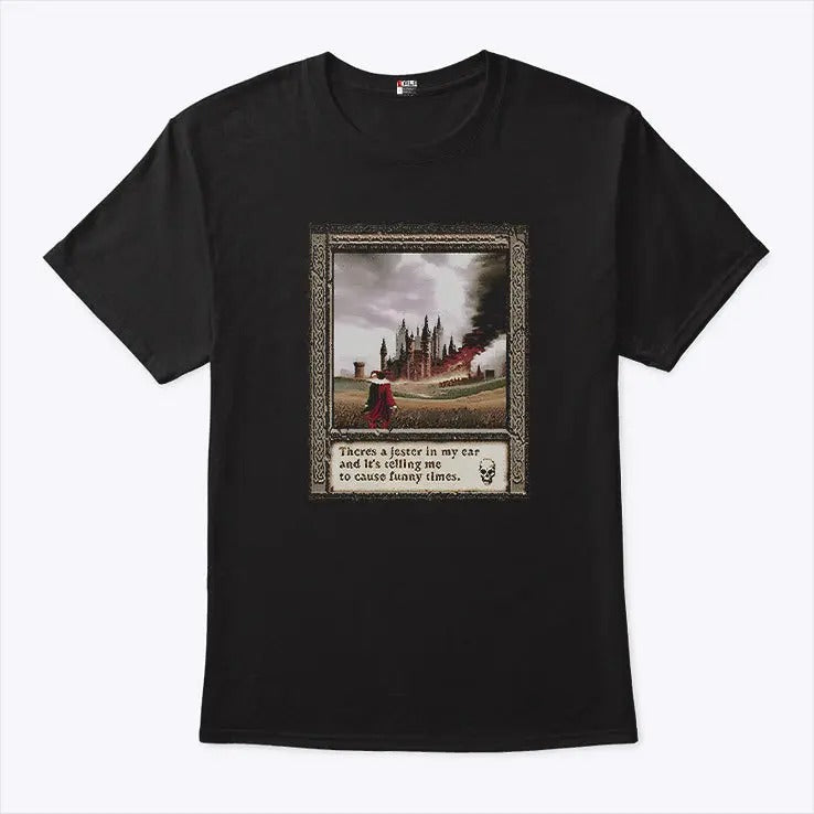 There’s A Jester In My Ear And It’s Telling Me To Cause Funny Times Shirt