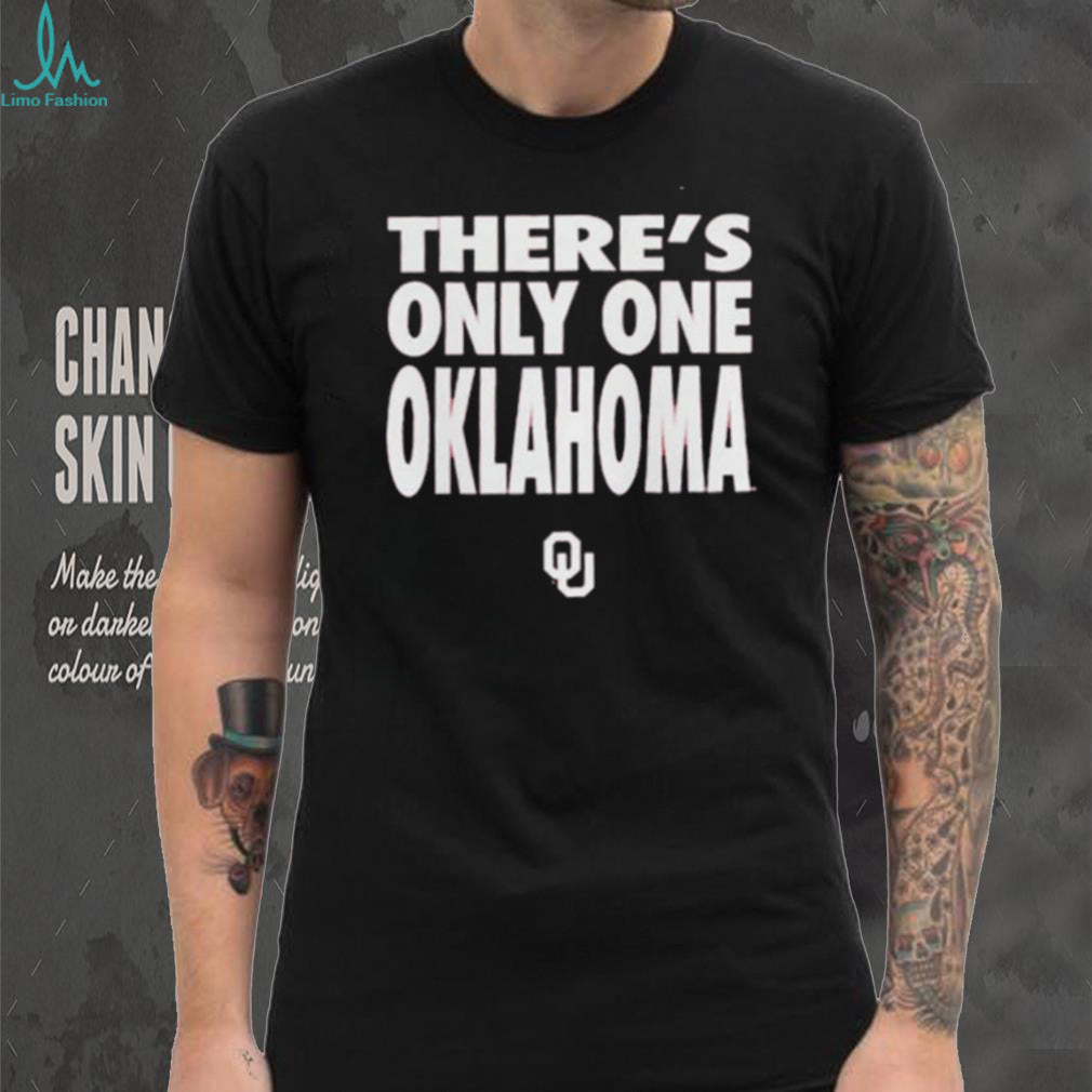 There’s Only One Oklahoma Sooners Solgan shirt