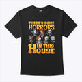 There’s Some Horrors In This House T Shirt