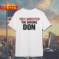 They Arrested The Wrong Don Shirt Free Don Lemon Shirt