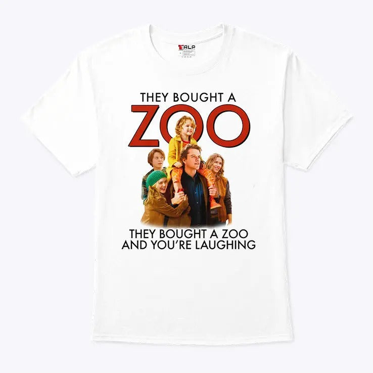 They Bought A Zoo And You’re Laughing Shirt