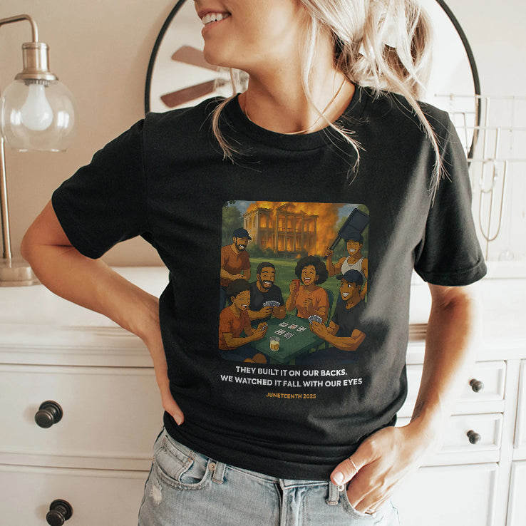 They Built It On Our Backs We Watched It Fall With Our Eyes Juneteenth 2025 Shirt
