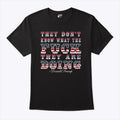They Don’t Know What The Fuck They Are Doing Donald Trump T Shirt