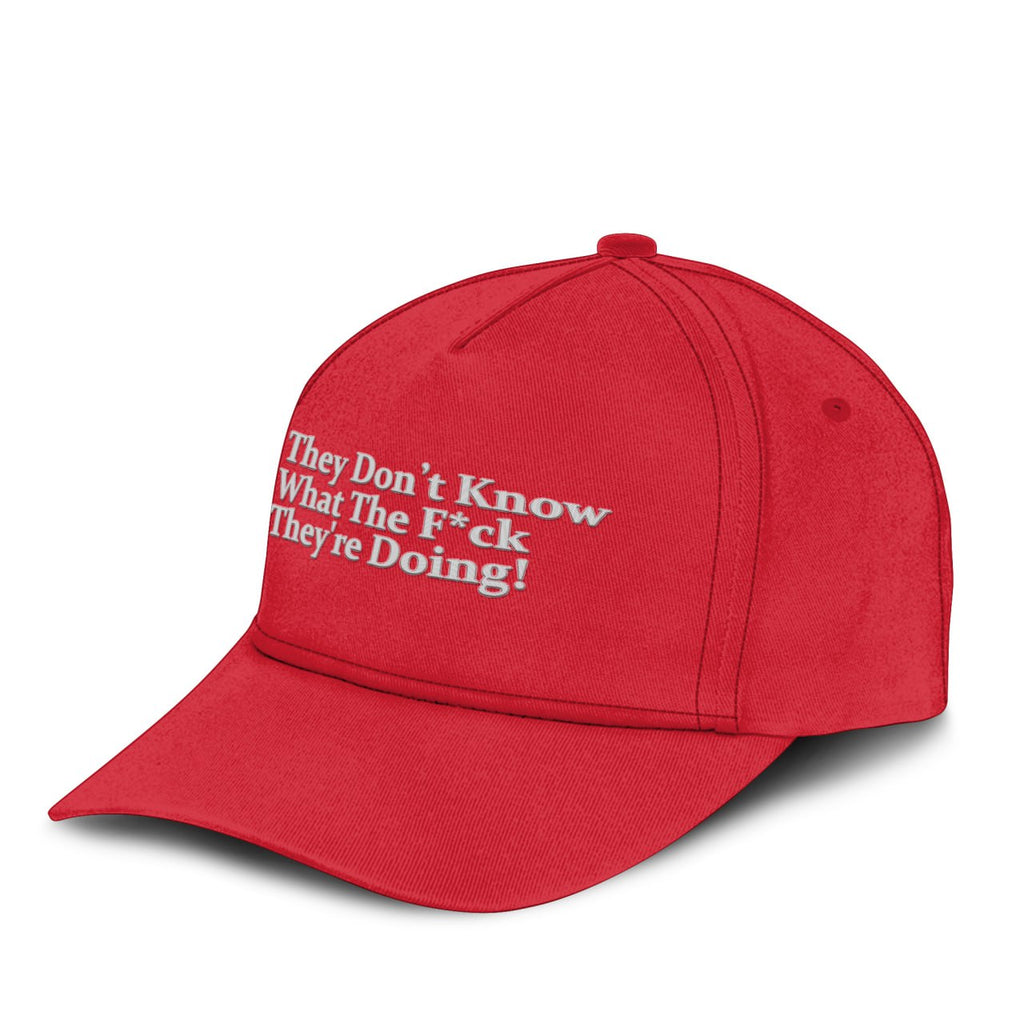 They Don’t Know What The Fuck They’re Doing Hat