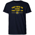 They Hate Us Cause They Ain’t Us Michigan Wolverines Shirt