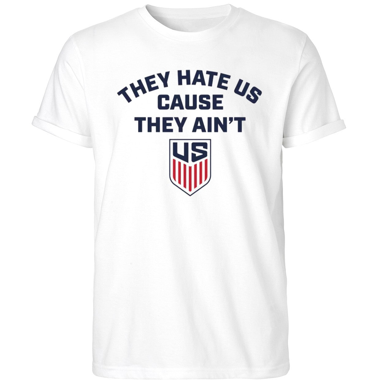 They Hate Us Cause They Ain’t Us Soccer 2026 Shirt