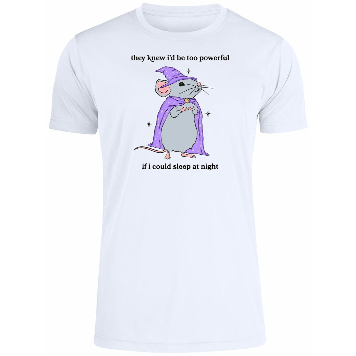 Wizard Mouse They Knew I’d Be Too Powerful If I Could Sleep At Night Shirt