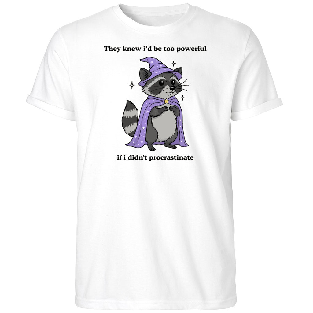 They Knew I’d Be Too Powerful If I Didn’t Procrastinate Shirt