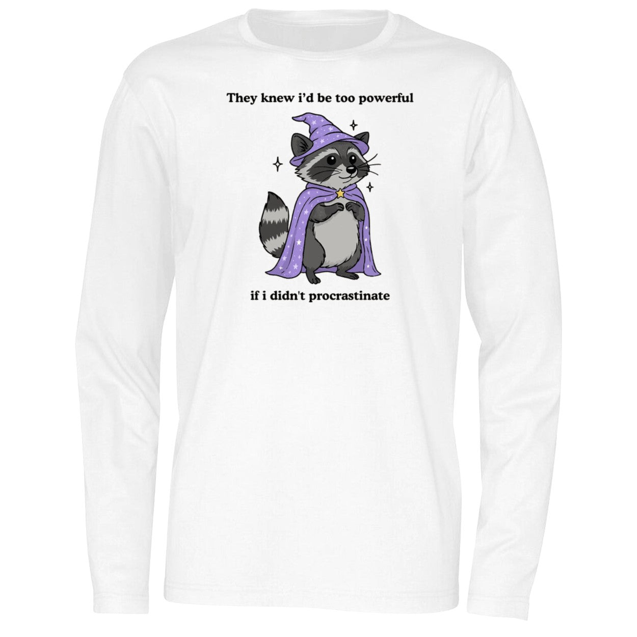 They Knew I’d Be Too Powerful If I Didn’t Procrastinate Shirt