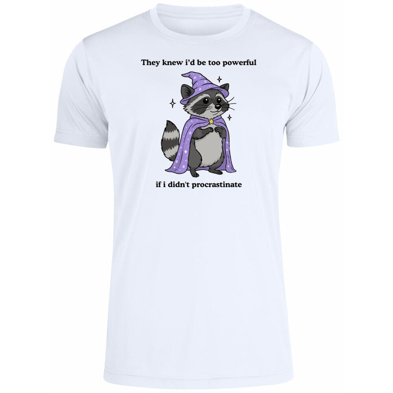 They Knew I’d Be Too Powerful If I Didn’t Procrastinate Shirt
