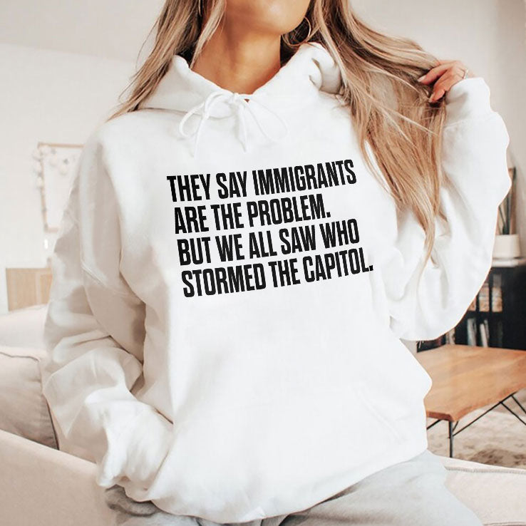 They Say Immigrants Are the Problem But We All Saw Who Stormed The Capitol Shirt