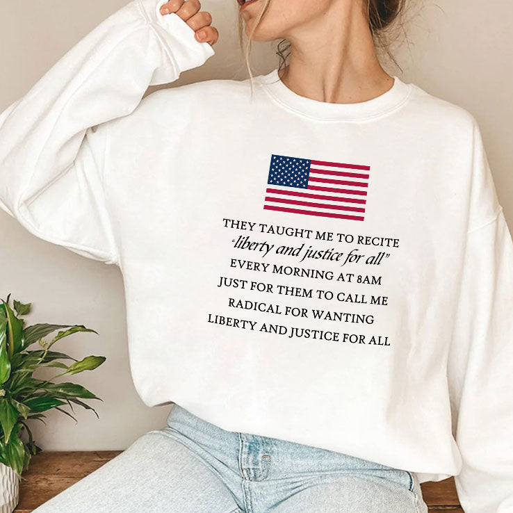 They Taught Me To Recite Liberty And Justice For All Every Morning T Shirt