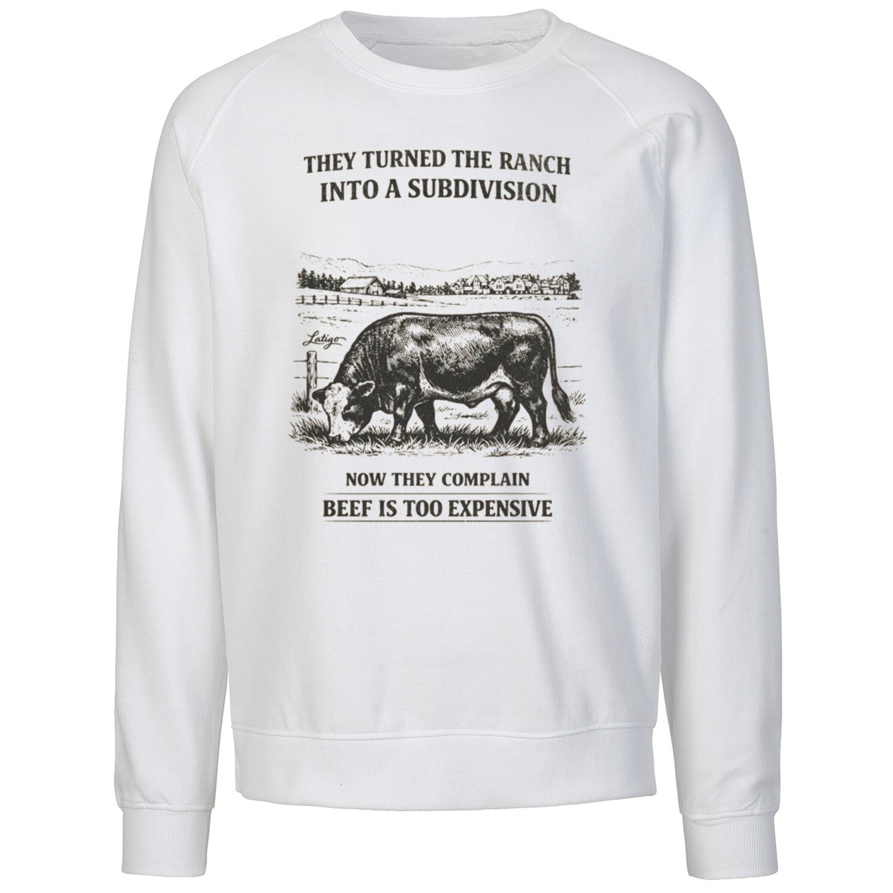 They Turned The Ranch Into A Subdivision Now They Complain Beef Is Too Expensive Shirt
