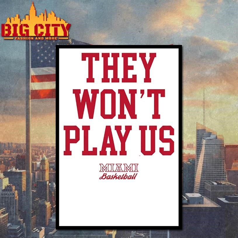 They Wont Play Us Miami Basketball Shirt